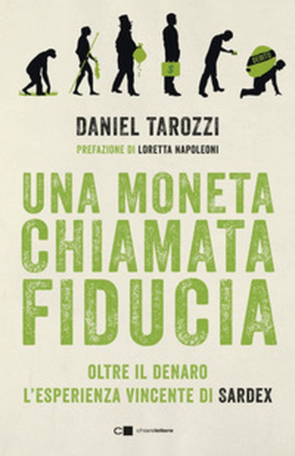 Una moneta chiamata fiducia. Oltre il denaro. L'esperienza vincente di Sardex - Librerie.coop Una moneta chiamata fiducia. Oltre il denaro. L'esperienza vincente di Sardex - Librerie.coop