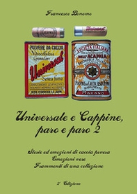 Universale e Cappine paro e paro 2. Storie ed emozioni di caccia povera. Emozioni vere. Frammenti di una collezione - Librerie.coop Universale e Cappine paro e paro 2. Storie ed emozioni di caccia povera. Emozioni vere. Frammenti di una collezione - Librerie.coop