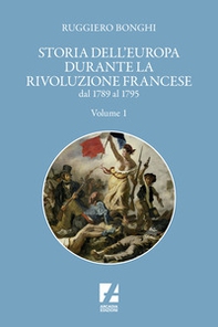 Storia dell'Europa durante la Rivoluzione francese. Dal 1789 al 1795 - Vol. 1 - Librerie.coop
