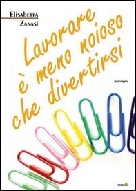 Lavorare è meno noioso che divertirsi - Librerie.coop