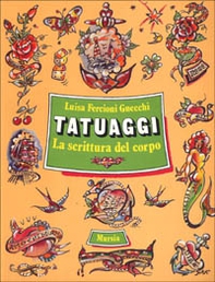 Tatuaggi. La scrittura del corpo - Librerie.coop