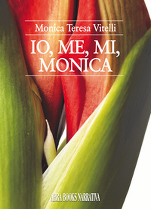 Io, me, mi, Monica - Librerie.coop Io, me, mi, Monica - Librerie.coop
