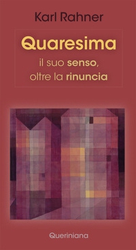 Quaresima. Il suo senso, oltre la rinuncia - Librerie.coop Quaresima. Il suo senso, oltre la rinuncia - Librerie.coop
