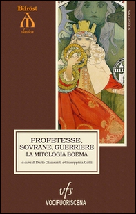 Profetesse, sovrane, guerriere. La mitologia boema. Cronache ceche delle origini - Librerie.coop
