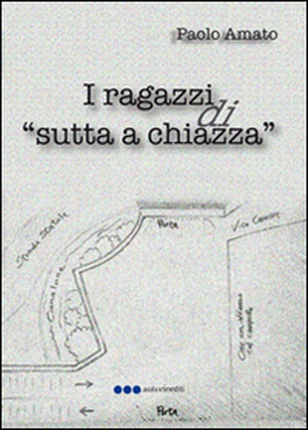 I ragazzi di «sutta a chiazza» - Librerie.coop I ragazzi di «sutta a chiazza» - Librerie.coop