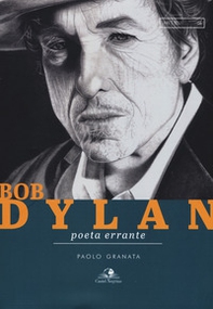 Bob Dylan. Poeta errante - Librerie.coop