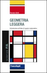 Geometria leggera. Introduzione all'idea di spazio matematico - Librerie.coop