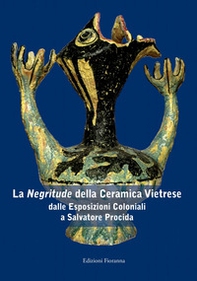 La «negritude» della ceramica vietrese. Dalle esposizioni coloniali a Salvatore Procida - Librerie.coop