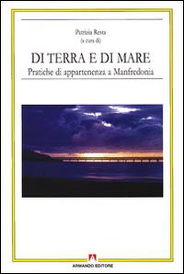 Di terra e di mare. Pratiche di appartenenza a Manfredonia - Librerie.coop Di terra e di mare. Pratiche di appartenenza a Manfredonia - Librerie.coop