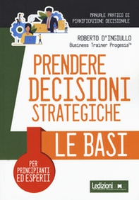 Prendere decisioni strategiche. Le basi - Librerie.coop