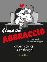 Come un abbraccio. I vantaggi della vita di coppia. Catana Comics - Librerie.coop