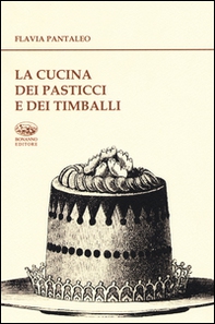 La cucina dei pasticci e dei timballi - Librerie.coop