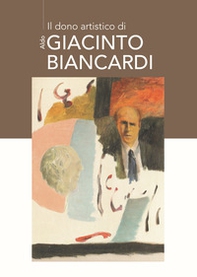 Il dono artistico di Aldo Giacinto Biancardi - Librerie.coop Il dono artistico di Aldo Giacinto Biancardi - Librerie.coop
