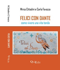 Felici con Dante. Come vivere una vita tonda - Librerie.coop