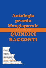Quindici racconti. Antologia premio Mangiaparole 2016-2017 - Librerie.coop