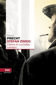 Stefan Zweig. L'anno in cui tutto cambiò - Librerie.coop