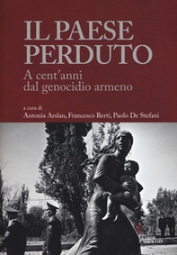 Il paese perduto. A cent'anni dal genocidio armeno - Librerie.coop