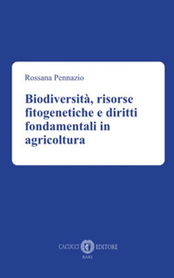 Biodiversità, risorse fitogenetiche e diritti fondamentali in agricoltura - Librerie.coop Biodiversità, risorse fitogenetiche e diritti fondamentali in agricoltura - Librerie.coop