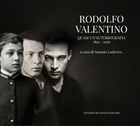 Rodolfo Valentino. Quasi un'autobiografia 1895-1926 - Librerie.coop