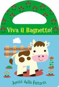 Amici della fattoria. Viva il bagnetto! - Librerie.coop