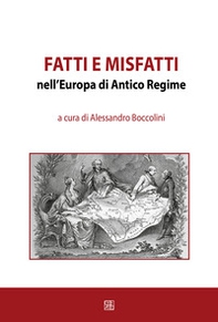 Fatti e misfatti nell'Europa di antico regime - Librerie.coop