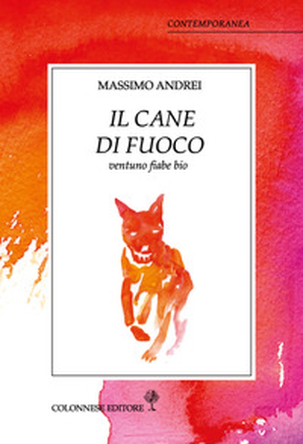 Il cane di fuoco. Ventuno fiabe bio - Librerie.coop Il cane di fuoco. Ventuno fiabe bio - Librerie.coop