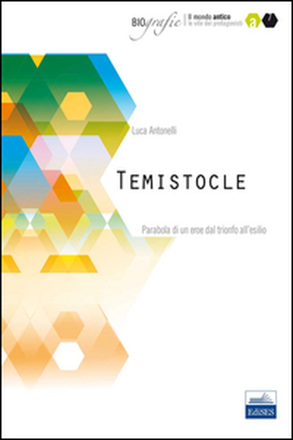 Temistocle. Parabola di un eroe dal trionfo all'esilio - Librerie.coop Temistocle. Parabola di un eroe dal trionfo all'esilio - Librerie.coop