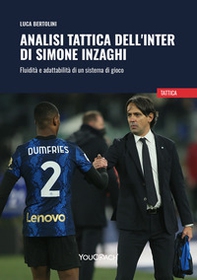 Analisi tattica dell'Inter di Simone Inzaghi. Fluidità e adattabilità di un sistema di gioco - Librerie.coop