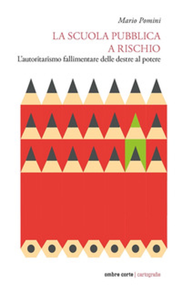 La scuola pubblica a rischio. L'autoritarismo fallimentare delle destre al potere - Librerie.coop