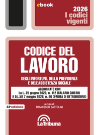 Codice del lavoro, degli infortuni, della previdenza e dell'assistenza sociale - Librerie.coop