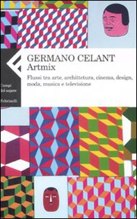 Artmix. Flussi tra arte, architettura, cinema, design, moda, musica e televisione - Librerie.coop Artmix. Flussi tra arte, architettura, cinema, design, moda, musica e televisione - Librerie.coop