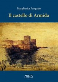 Il castello di Armida. Una storia del castello di Trani e del suo fantasma - Librerie.coop