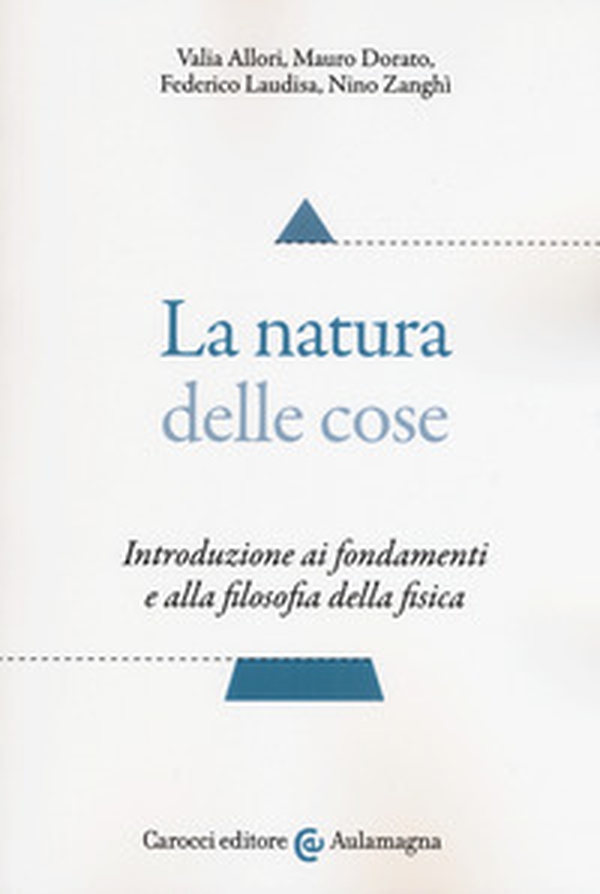 La natura delle cose. Introduzione ai fondamenti e alla filosofia della fisica - Librerie.coop La natura delle cose. Introduzione ai fondamenti e alla filosofia della fisica - Librerie.coop