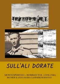 Sull'ali dorate. Montespertoli-Bombay-Yol (1938-1946) - Librerie.coop