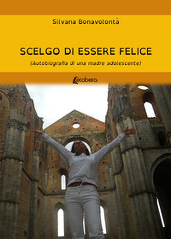Scelgo di essere felice. Autobiografia di una mamma adolescente - Librerie.coop Scelgo di essere felice. Autobiografia di una mamma adolescente - Librerie.coop
