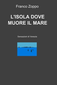 L'ISOLA DOVE MUORE IL MARE - Librerie.coop