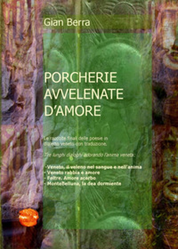 Porcherie venete avvelenate d'amore. Poesie in dialetto veneto - Librerie.coop Porcherie venete avvelenate d'amore. Poesie in dialetto veneto - Librerie.coop