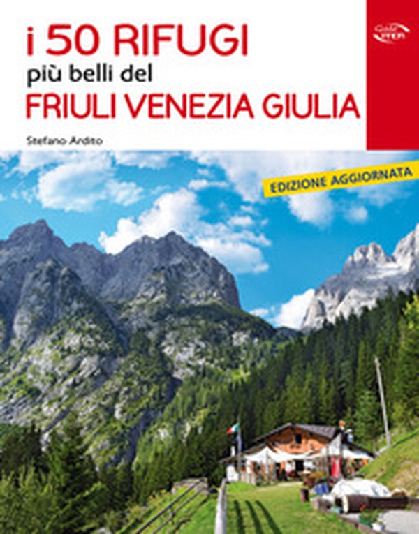 I 50 rifugi più belli del Friuli Venezia Giulia - Librerie.coop I 50 rifugi più belli del Friuli Venezia Giulia - Librerie.coop