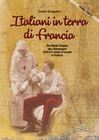 Italiani in terra di Francia. 1918 il II Corpo d'Armata in Francia - Vol. 1 - Librerie.coop