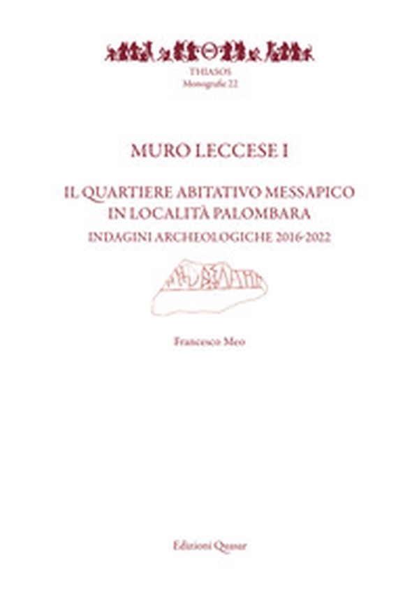 Muro Leccese 1. Il quartiere abitativo messapico in località Palombara. Indagini archeologiche 2016-2022 - Librerie.coop
