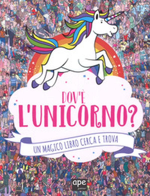 Dov'è l'unicorno? Un magico libro cerca e trova - Librerie.coop Dov'è l'unicorno? Un magico libro cerca e trova - Librerie.coop