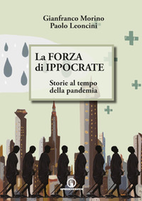 La forza di Ippocrate. Storie al tempo della pandemia - Librerie.coop La forza di Ippocrate. Storie al tempo della pandemia - Librerie.coop