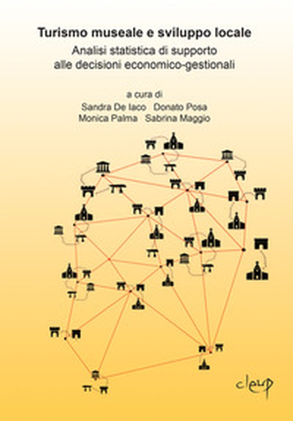 Turismo museale e sviluppo locale. Analisi statistica di supporto alle decisioni economico-gestionali - Librerie.coop Turismo museale e sviluppo locale. Analisi statistica di supporto alle decisioni economico-gestionali - Librerie.coop