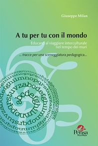 A tu per tu con il mondo. Educarci al viaggiare interculturale nel tempo dei muri - Librerie.coop