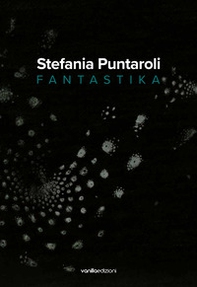 Stefania Puntaroli. Fantastika - Librerie.coop