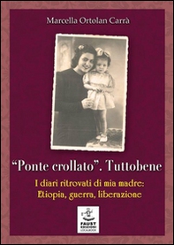 «Ponte crollato». Tuttobene. I diari ritrovati di mia madre: Etiopia, guerra, liberazione - Librerie.coop