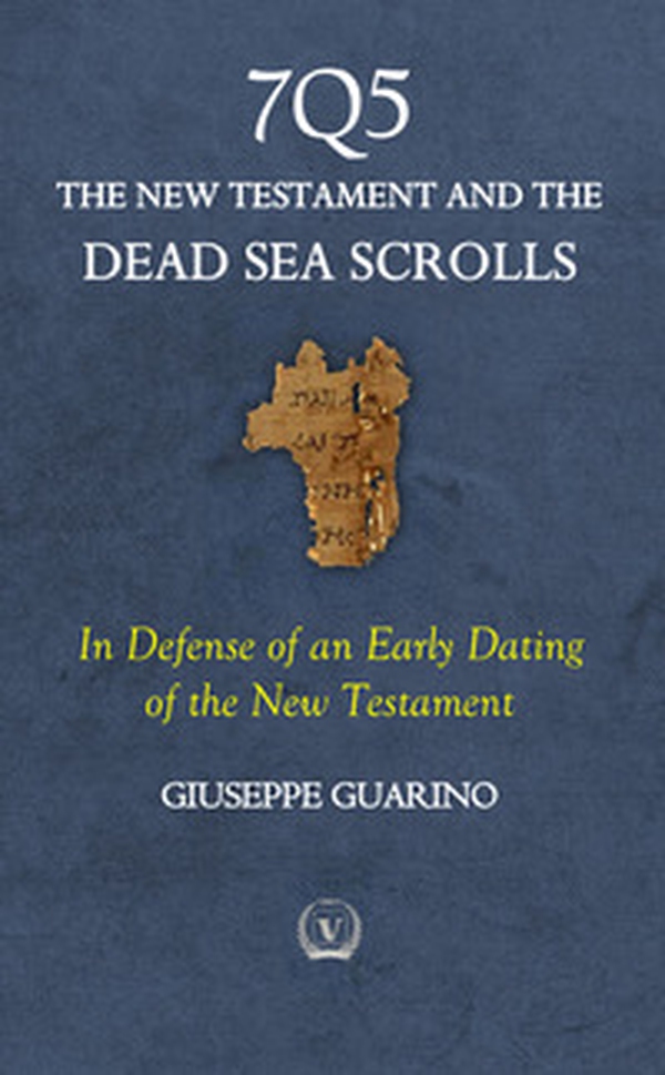 7Q5 The new testament among the dead sea scrolls. In defense of an early dating of the new testament - Librerie.coop