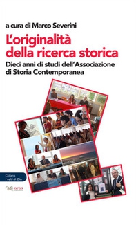 L'originalità della ricerca. Dieci anni di studi dell'Associazione di storia contemporanea - Librerie.coop