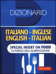 Dizionario inglese. Italiano-inglese, inglese-italiano. Special insert on food. Le parole dell'alimentazione - Librerie.coop