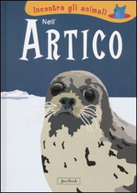 Nell'Artico. Incontra gli animali - Librerie.coop